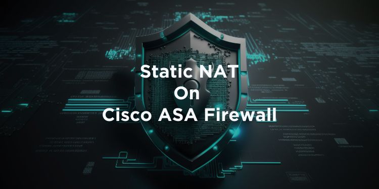 Cisco ASA Static NAT Example: A Scenario